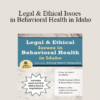 Shane Bengoechea - Legal & Ethical Issues in Behavioral Health in Idaho