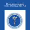 Shannon Puckett May - Pharmacogenomics - Not a One Size Fits All