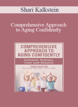 Shari Kalkstein - Comprehensive Approach to Aging Confidently: Geriatric Posture