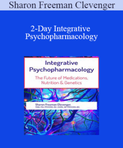 Sharon Freeman Clevenger - 2-Day Integrative Psychopharmacology: The Future of Medications