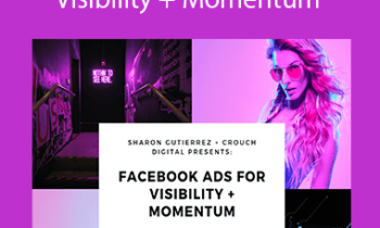 Sharon Gutierrez - Facebook Ads For Visibility + Momentum