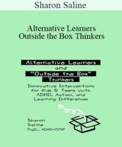 Sharon Saline - Alternative Learners and Outside the Box Thinkers: Innovative Interventions for Kids & Teens with ADHD