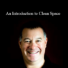 Shaun Hotchkiss and Chris Grimsley - An Introduction to Clean Space