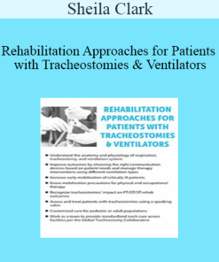 Sheila Clark - Rehabilitation Approaches for Patients with Tracheostomies & Ventilators