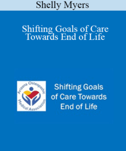 Shelly Myers - Shifting Goals of Care Towards End of Life