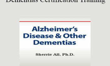 Sherrie All - Alzheimer’s Disease & Other Dementias Certification Training