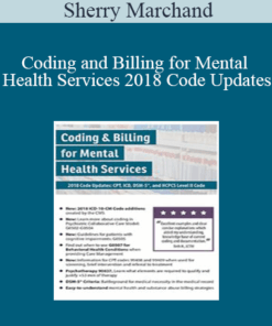 Sherry Marchand - Coding and Billing for Mental Health Services 2018 Code Updates: CPT