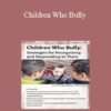 Signe Whitson - Children Who Bully: Strategies for Recognizing and Responding to Them