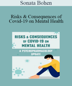 Sonata Bohen - Risks & Consequences of Covid-19 on Mental Health: A Psychopharmacology Update