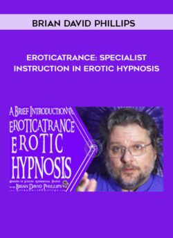 Brian David Phillips - EroticaTrance: Specialist Instruction in Erotic Hypnosis