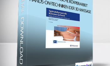 Spiraldynamische Körperarbeit Hands-on-Techniken der 3D-Massage [GERMAN]