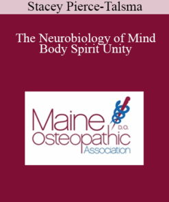 Stacey Pierce-Talsma - The Neurobiology of Mind Body Spirit Unity