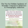 Stefanie Carnes - The Not-So-Hidden Epidemic of Sexually Compulsive Behaviors & Pornography Addiction: The Trauma Connection and Treatment