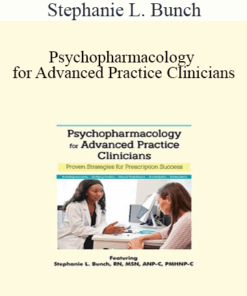 Stephanie L. Bunch - Psychopharmacology for Advanced Practice Clinicians: Proven Strategies for Prescription Success