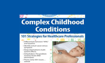 Stephen Jones - Complex Childhood Conditions: 101 Strategies for Healthcare Professionals