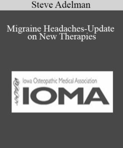 Steve Adelman - Migraine Headaches-Update on New Therapies