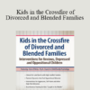 Steve O'Brien - Kids in the Crossfire of Divorced and Blended Families: Interventions for Anxious