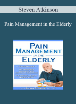 Steven Atkinson - Pain Management in the Elderly