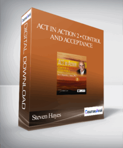 Steven Hayes - ACT in Action 2 • Control and Acceptance