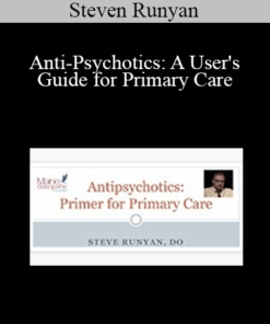 Steven Runyan - Anti-Psychotics: A User's Guide for Primary Care