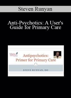 Steven Runyan - Anti-Psychotics: A User's Guide for Primary Care