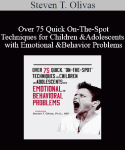 Steven T. Olivas - Over 75 Quick On-The-Spot Techniques for Children and Adolescents with Emotional and Behavior Problems