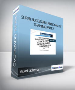 Stuart Lichtman - Super Successful Personality Training Part 2