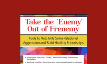 Susan Fee - Take the ‘Enemy’ out of Frenemy: Tools to Help Girls Solve Relational Aggression and Build Healthy Friendships