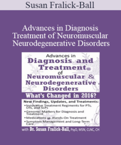 Susan Fralick-Ball - Advances in Diagnosis and Treatment of Neuromuscular & Neurodegenerative Disorders: What's Changed in 2016?