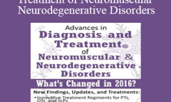 Susan Fralick-Ball - Advances in Diagnosis and Treatment of Neuromuscular & Neurodegenerative Disorders: What's Changed in 2016?