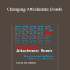 Susan Johnson - Changing Attachment Bonds: Necessary and Sufficient Moves and Moments with Dr. Sue Johnson