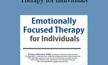 Susan Johnson - Emotionally Focused Therapy for Individuals
