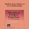 Susan Johnson - Healing Toxic Injuries in Love Relationships: Emotionally Focused Couples Therapy (EFT) with Dr. Sue Johnson