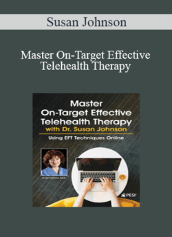 Susan Johnson - Master On-Target Effective Telehealth Therapy with Dr. Susan Johnson: Using EFT Techniques Online