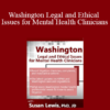 Susan Lewis - Washington Legal and Ethical Issues for Mental Health Clinicians