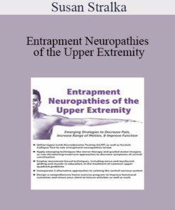 Susan Stralka - Entrapment Neuropathies of the Upper Extremity: Emerging Strategies to Decrease Pain