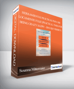 Susanna Mittermaier - Herramientas prácticas para ser locamente feliz (Practical Tools for Being Crazy Happy - Spanish Version)
