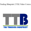 TAS - Trading Blueprint (TTB) Video Course