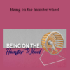 Tamra Oviatt - Being on the hamster wheel