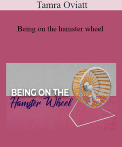 Tamra Oviatt - Being on the hamster wheel