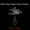 Tamra Oviatt - Black Magic Puppet Master Webinar