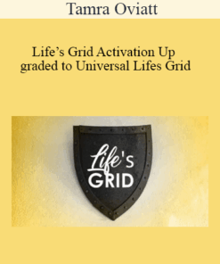 Tamra Oviatt - Life’s Grid Activation Up graded to Universal Lifes Grid