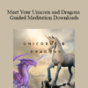 Tamra Oviatt - Meet Your Unicorn and Dragons Guided Meditation Downloads