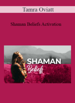 Tamra Oviatt - Shaman Beliefs Activation