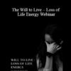 Tamra Oviatt - The Will to Live – Loss of Life Energy Webinar