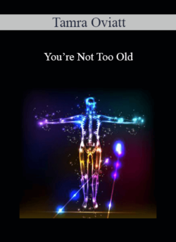 Tamra Oviatt - You’re Not Too Old