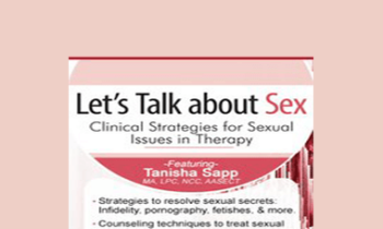 Tanisha Sapp - Let's Talk About Sex: Clinical Strategies for Sexual Issues in Therapy