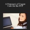 Tanya A Tupick D.O. - A Potpourri of Urgent Care for the PCP