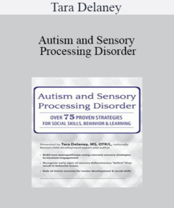 Tara Delaney - Autism and Sensory Processing Disorder: Over 75 Proven Strategies for Social Skills