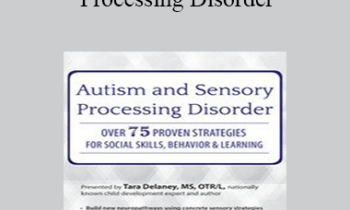Tara Delaney - Autism and Sensory Processing Disorder: Over 75 Proven Strategies for Social Skills
